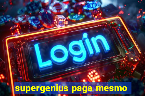 supergenius paga mesmo