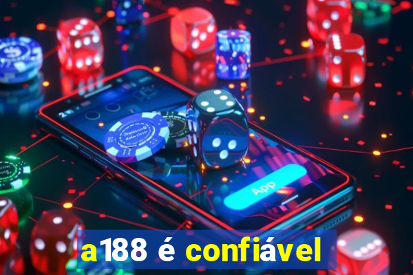 a188 é confiável