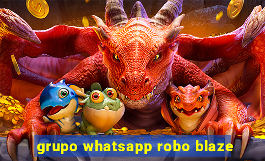 grupo whatsapp robo blaze