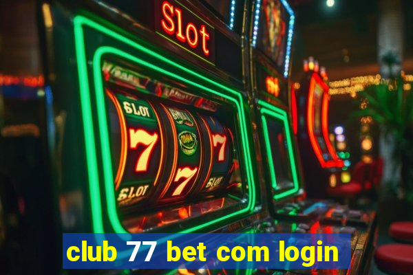 club 77 bet com login