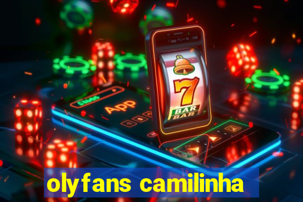 olyfans camilinha