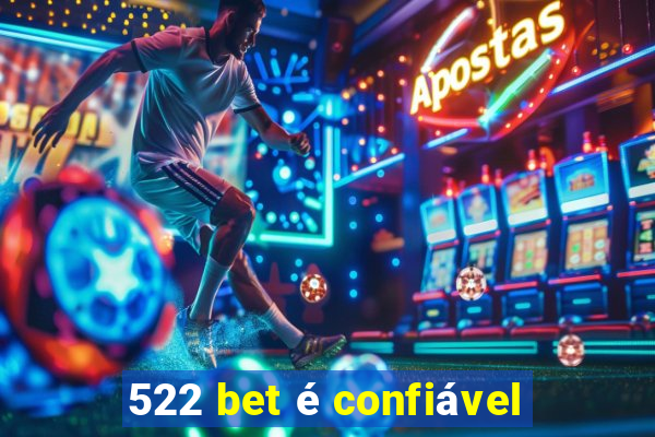 522 bet é confiável