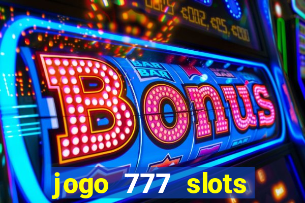 jogo 777 slots paga mesmo