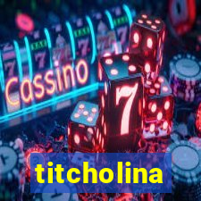 titcholina