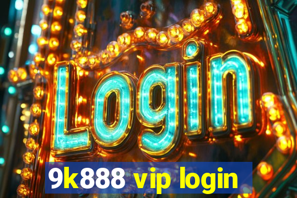 9k888 vip login