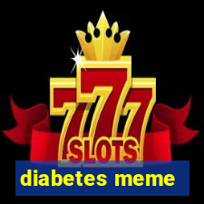 diabetes meme