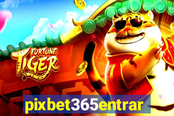 pixbet365entrar