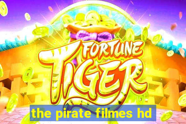 the pirate filmes hd