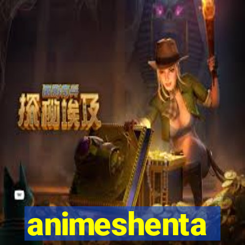 animeshenta