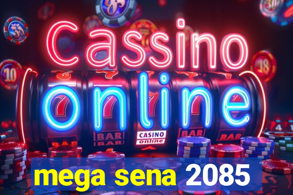 mega sena 2085