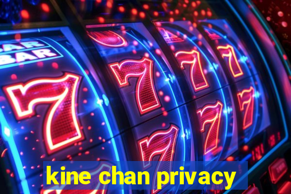 kine chan privacy