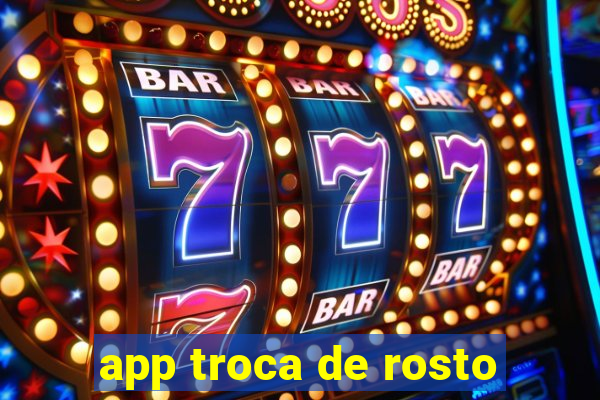 app troca de rosto