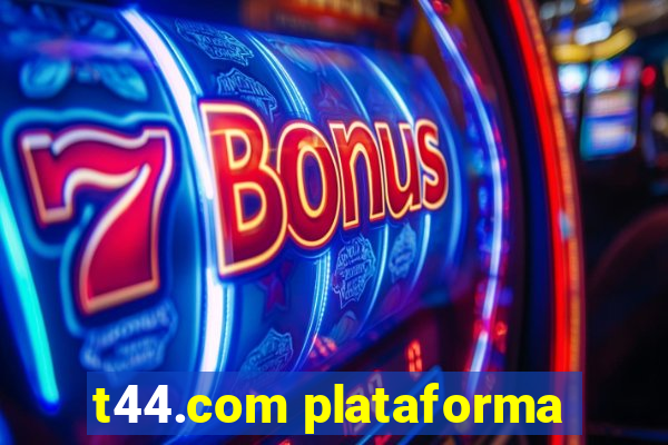 t44.com plataforma