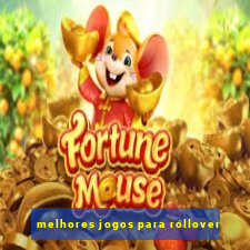 melhores jogos para rollover