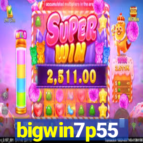 bigwin7p55