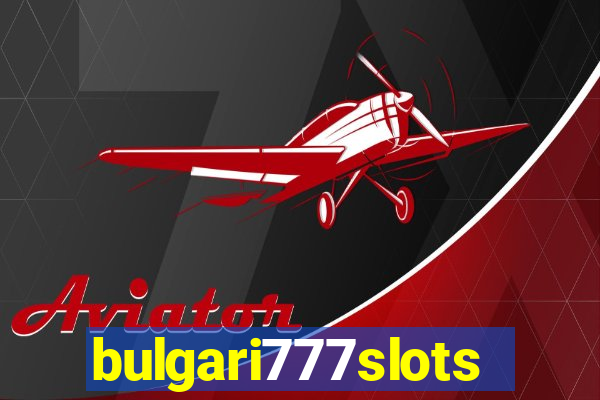 bulgari777slots.com