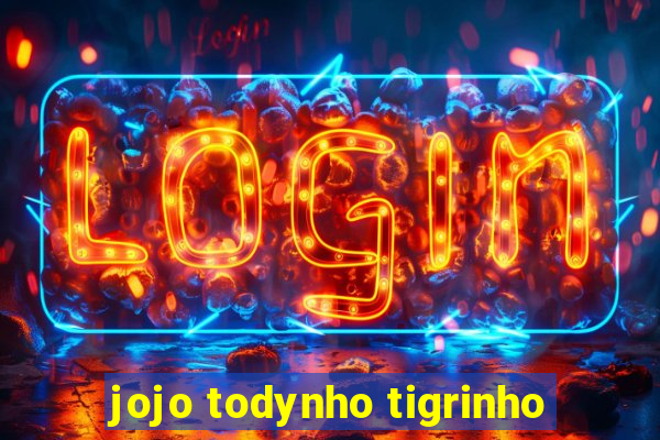 jojo todynho tigrinho