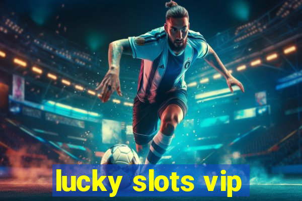 lucky slots vip