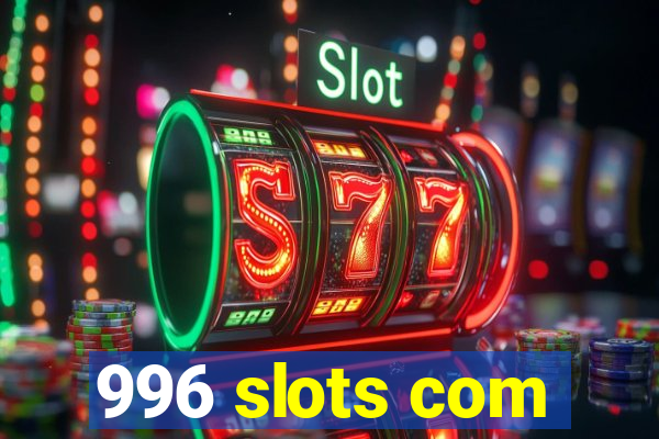 996 slots com