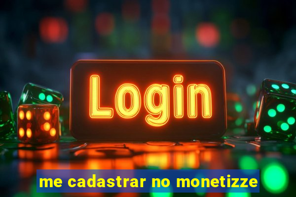 me cadastrar no monetizze