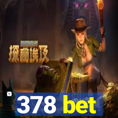 378 bet