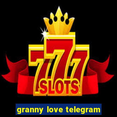 granny love telegram