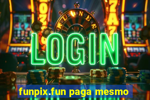 funpix.fun paga mesmo