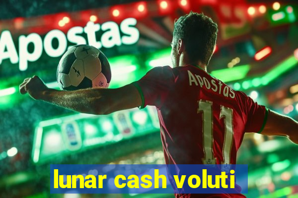 lunar cash voluti