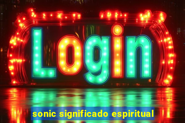 sonic significado espiritual