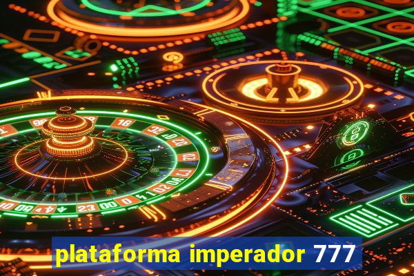 plataforma imperador 777