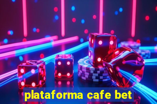 plataforma cafe bet