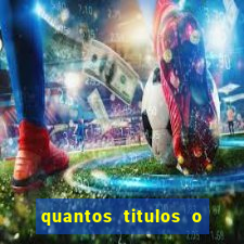 quantos titulos o flamengo tem