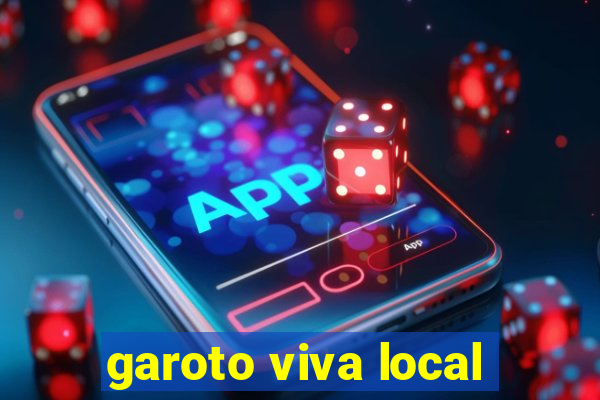 garoto viva local