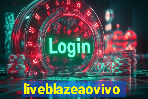 liveblazeaovivo