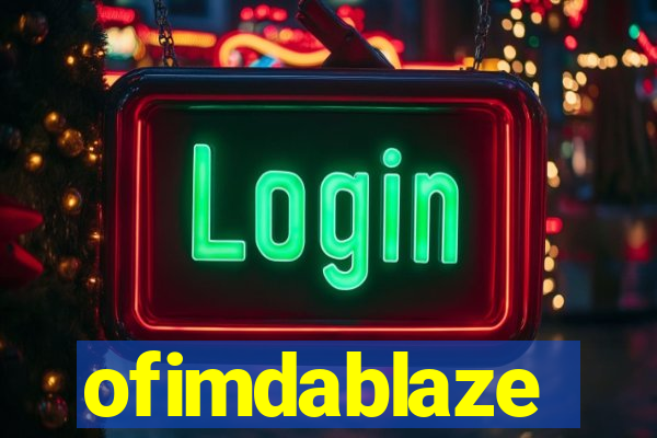 ofimdablaze