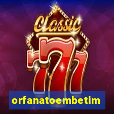 orfanatoembetim