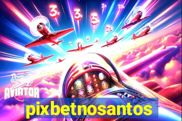 pixbetnosantos