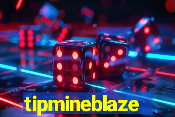 tipmineblaze